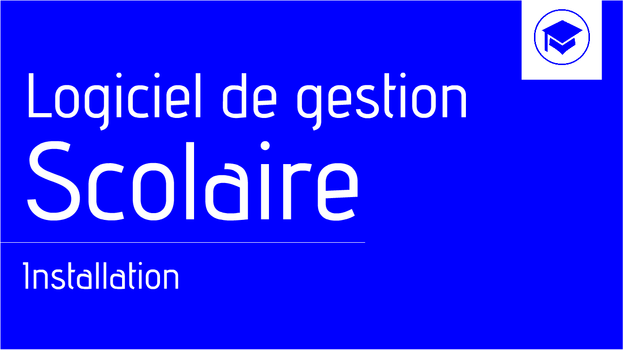 Logiciel de Gestion Scolaire - Installation