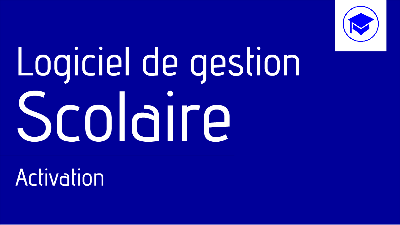 Logiciel de Gestion Scolaire - Activation